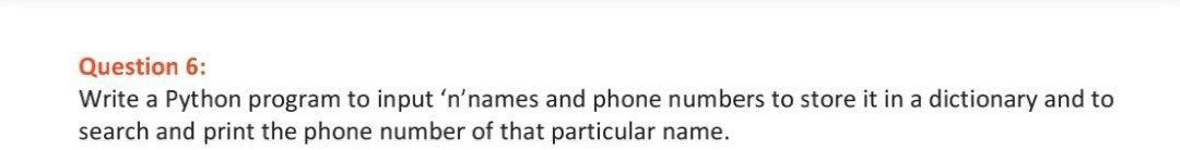 Solved Question 6: Write a Python program to input 'n'names | Chegg.com