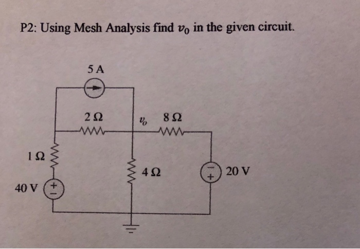 Solved P2: Using Mesh Analysis Find Vo In The Given Circuit. | Chegg.com