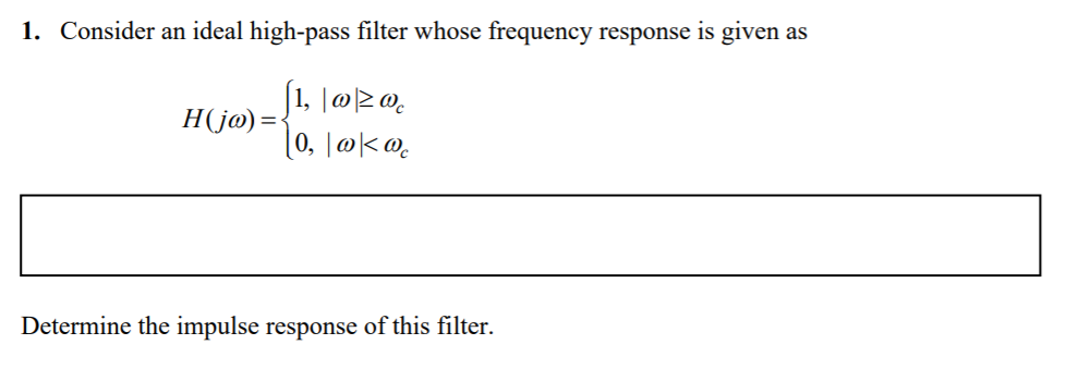 Solved 1. Consider an ideal high-pass filter whose frequency | Chegg.com