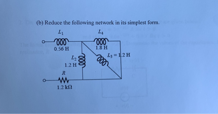 Solved (b) Reduce the following network in its simplest form | Chegg.com