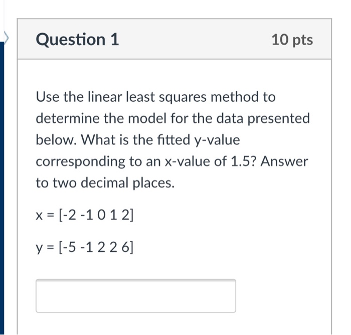 Solved Question 1 10 pts Use the linear least squares method | Chegg.com