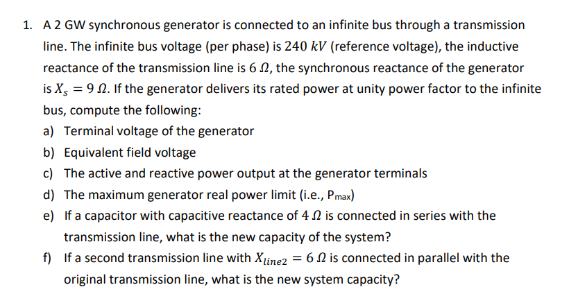 1. A 2 GW synchronous generator is connected to an infinite bus through a transmission line. The infinite bus voltage (per ph