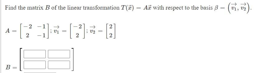 Solved Find The Matrix B Of The Linear Transformation T(K) = | Chegg.com