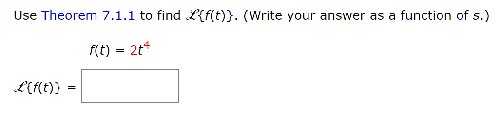 Solved Use Theorem 7.1.1 to find L{f(t)}. (Write your answer | Chegg.com