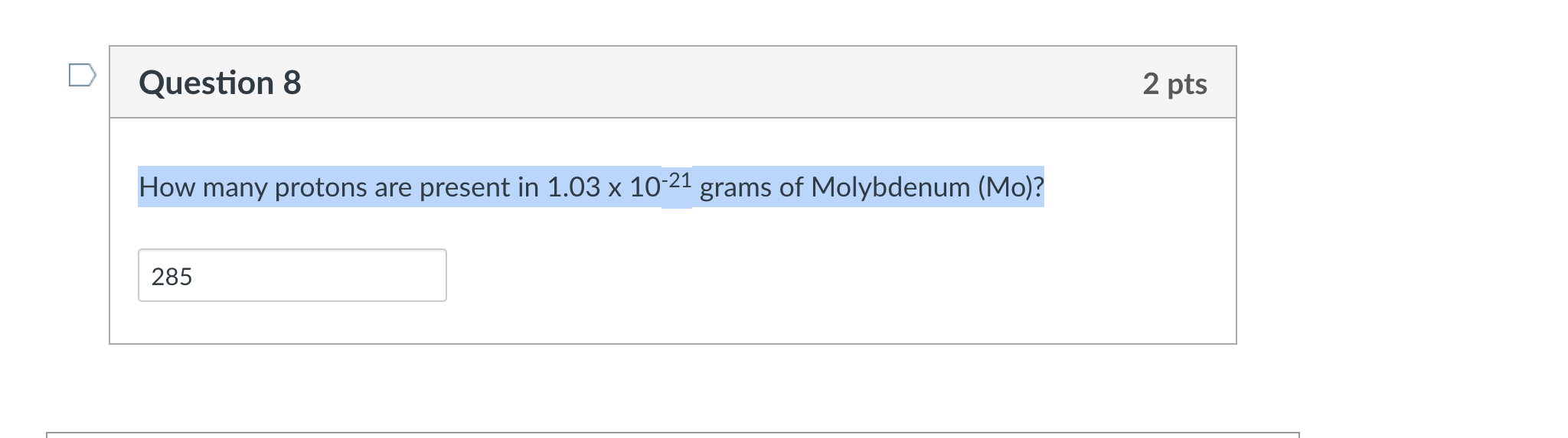 Solved Question 8 2 pts How many protons are present in 1 03 Chegg com