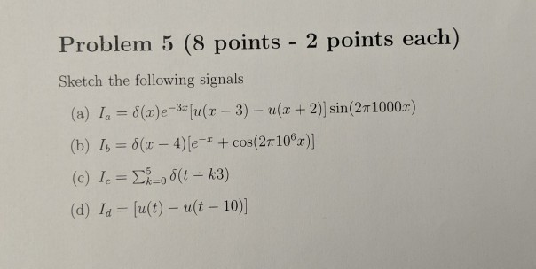 Solved Problem 5 (8 points - 2 points each) Sketch the | Chegg.com