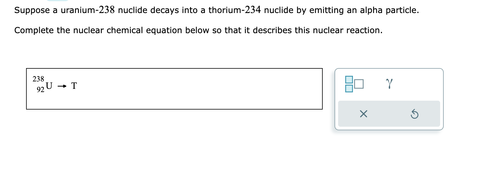 Solved Suppose a uranium 238 nuclide decays into a thorium