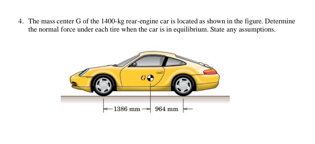 Solved 4. The mass center G of the 1400-kg rear-engine car | Chegg.com