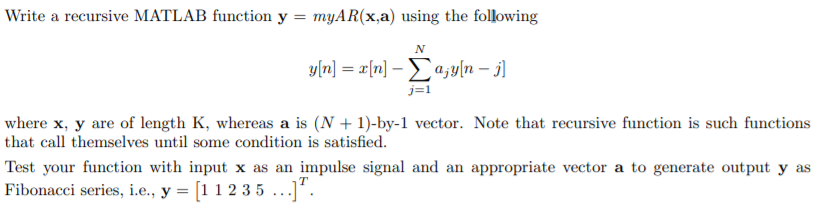 Write a recursive MATLAB function y = myAR(x,a) using | Chegg.com