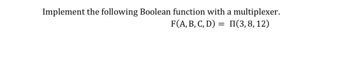 Solved Implement the following Boolean function with a | Chegg.com