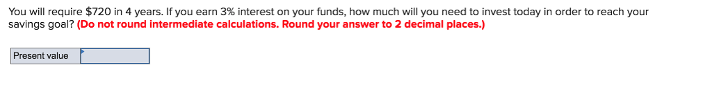 Solved You Will Require 720 In 4 Years If You Earn 3 Chegg