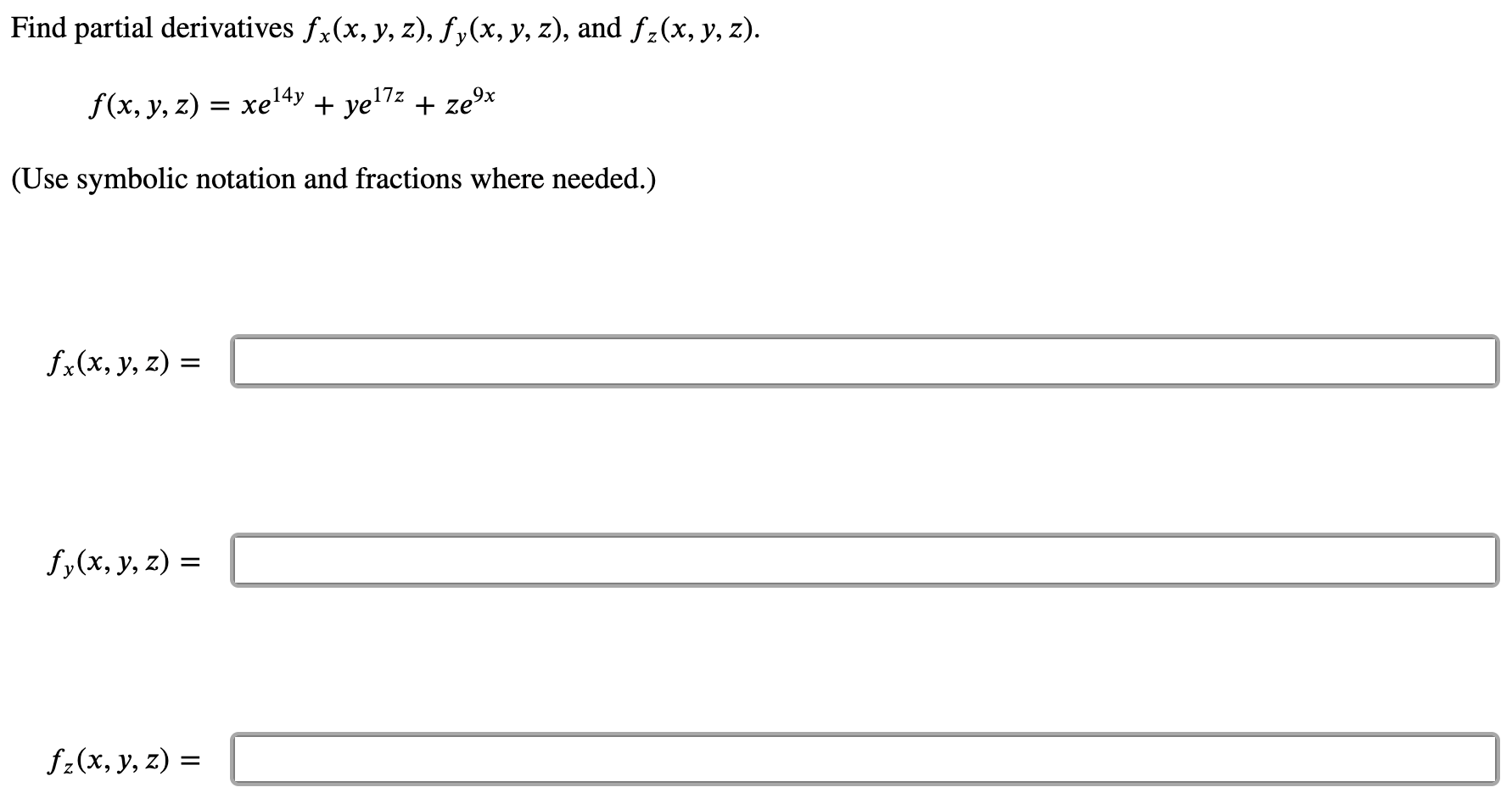 Find partial derivatives \( f_{x}(x, y, z), f_{y}(x, y, z) \), and \( f_{z}(x, y, z) \). \[ f(x, y, z)=x e^{14 y}+y e^{17 z}+