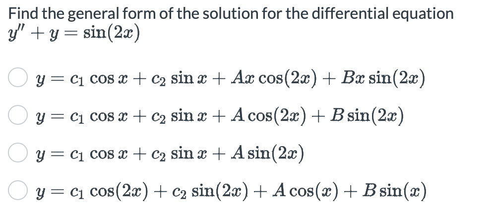 Find the general form of the solution for the differential equation \[ \begin{aligned} y^{\prime \prime}+y & =\sin (2 x) \\ y