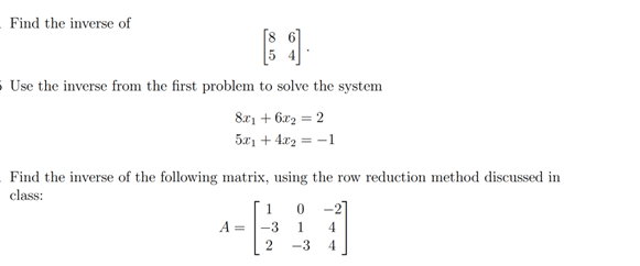 Solved Find the inverse of [8564] Use the inverse from the | Chegg.com