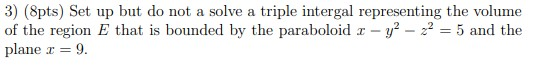 Solved 3) (8pts) Set up but do not a solve a triple intergal | Chegg.com