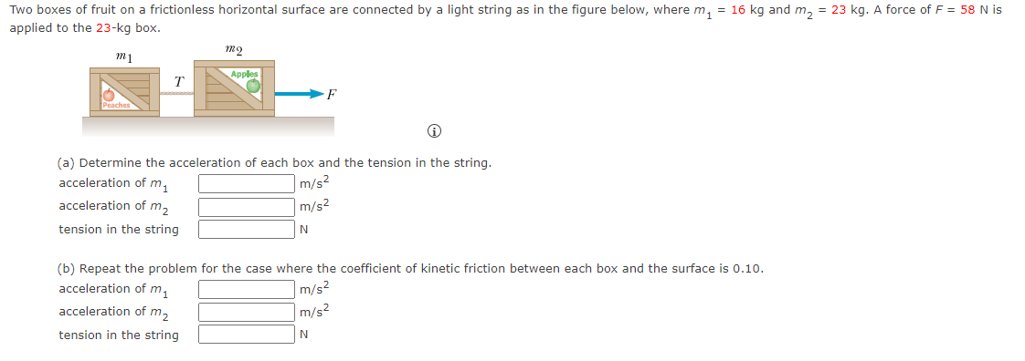 Two boxes of fruit on a frictionless horizontal surface are connected by a light string as in the figure below, where \( m_{1