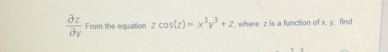 Solved дz From the equation z cos(z) = xy + , where z is a | Chegg.com