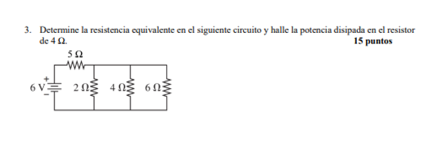 3. Determine la resistencia equivalente en el siguiente circuito y halle la potencia disipada en el resistor \( \operatorname