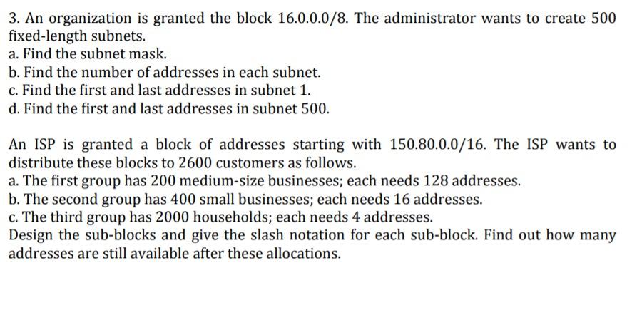 Solved 3. An Organization Is Granted The Block 16.0.0.0/8. | Chegg.com