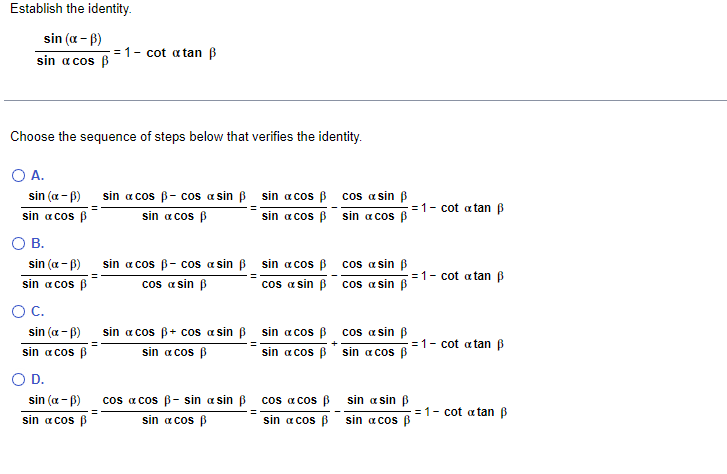 Establish the identity. \[ \frac{\sin (\alpha-\beta)}{\sin \alpha \cos \beta}=1-\cot \alpha \tan \beta \] Choose the sequence