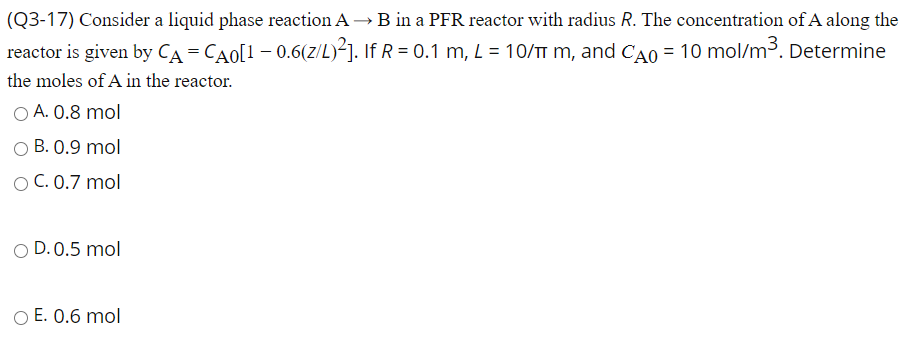Solved (Q3-17) Consider a liquid phase reaction A B in a PFR | Chegg.com