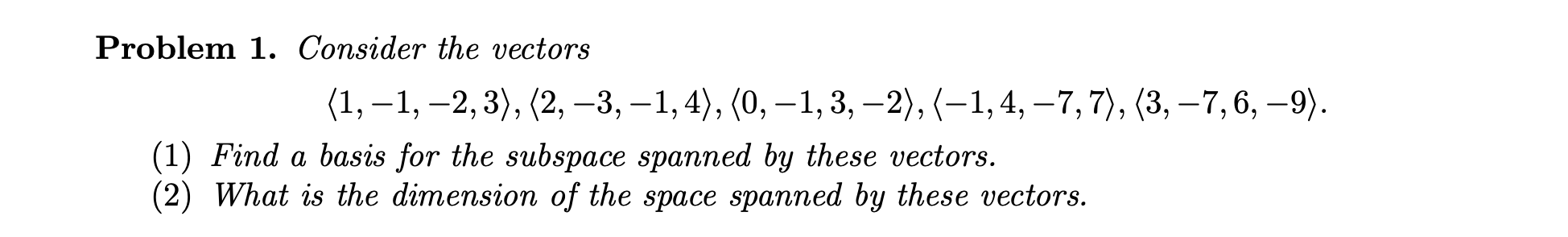 Solved Problem 1. Consider the vectors (1,-1, -2,3), (2, | Chegg.com