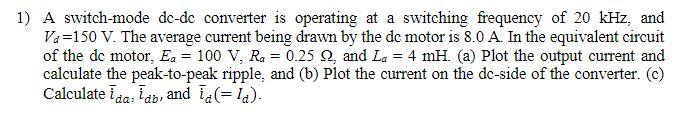 Solved 1) A switch-mode dc-dc converter is operating at a | Chegg.com