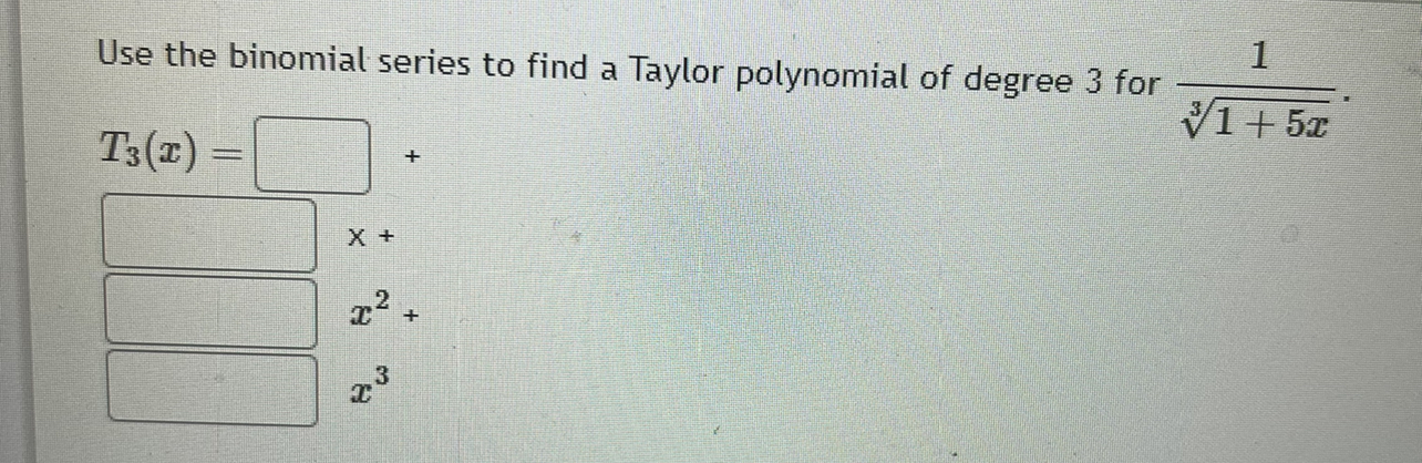 Solved Use the binomial series to find a Taylor polynomial | Chegg.com