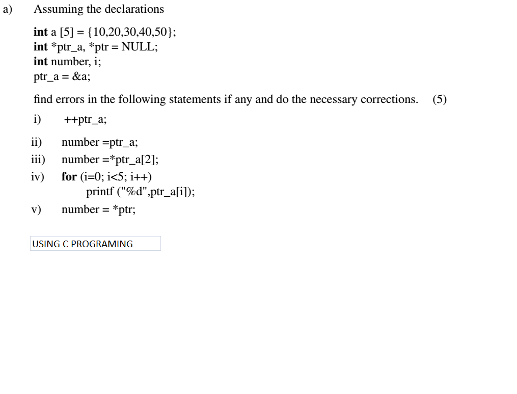 Solved Assuming the declarations int a [5] = | Chegg.com