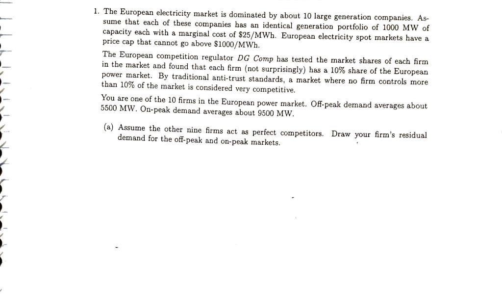 1. The European electricity market is dominated by about 10 large generation companies. As-
sume that each of these companies