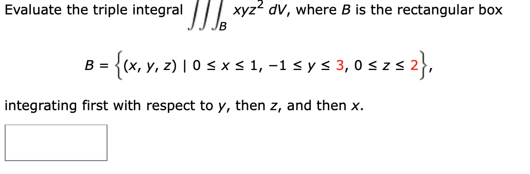 Solved Evaluate The Triple Integral ∭Bxyz2dV, Where B Is The | Chegg.com