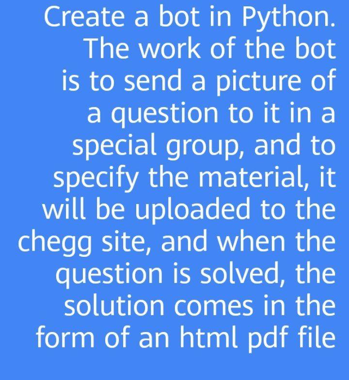 Solved Create a bot in Python. The work of the bot is to | Chegg.com