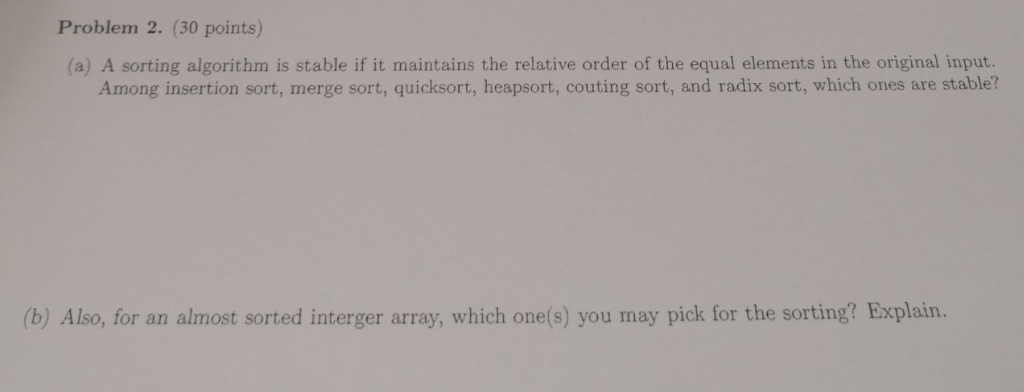 Solved Problem 2. (30 points) (a) A sorting algorithm is | Chegg.com