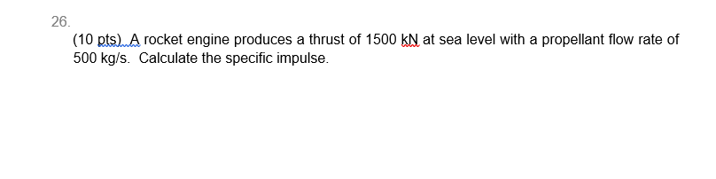 Solved 26. (10 pts) A rocket engine produces a thrust of | Chegg.com