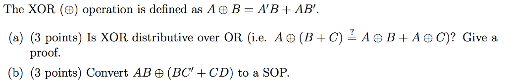 Solved The XOR (B) Operation Is Defined As A B-A'B + AB' (a) | Chegg.com