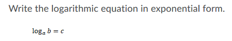 Solved Write the logarithmic equation in exponential form. | Chegg.com