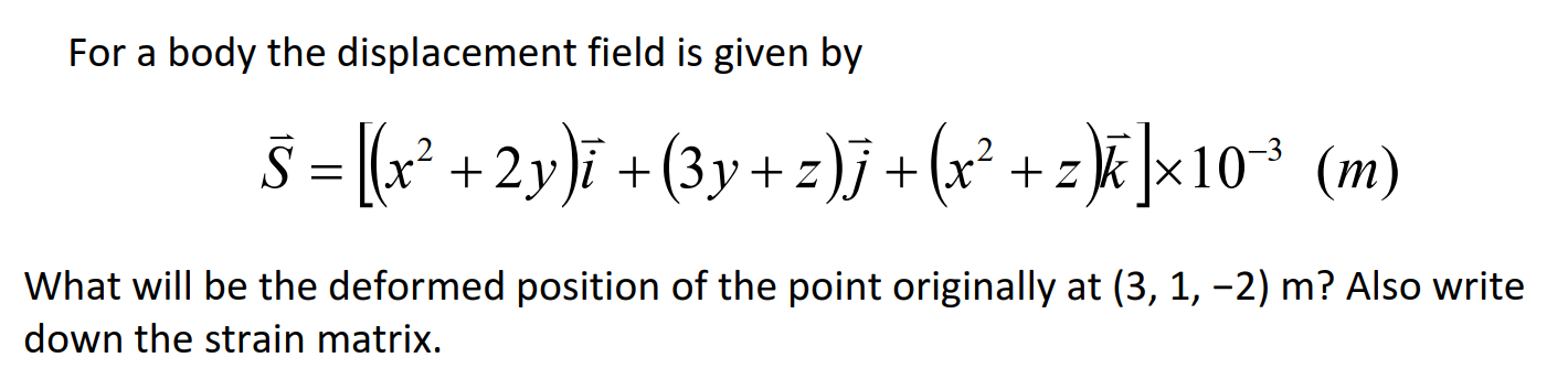 Solved For a body the displacement field is given by S = | Chegg.com