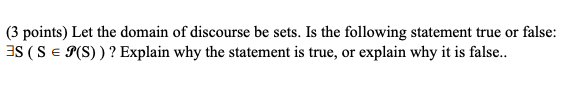 Solved (3 points) Let the domain of discourse be sets. Is | Chegg.com