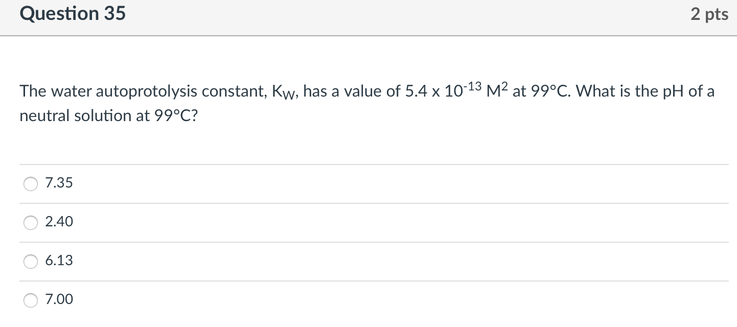 Solved Question 35 2 pts The water autoprotolysis constant, | Chegg.com