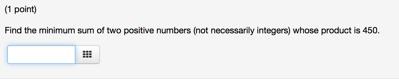 Solved (1 point) Find the minimum sum of two positive | Chegg.com