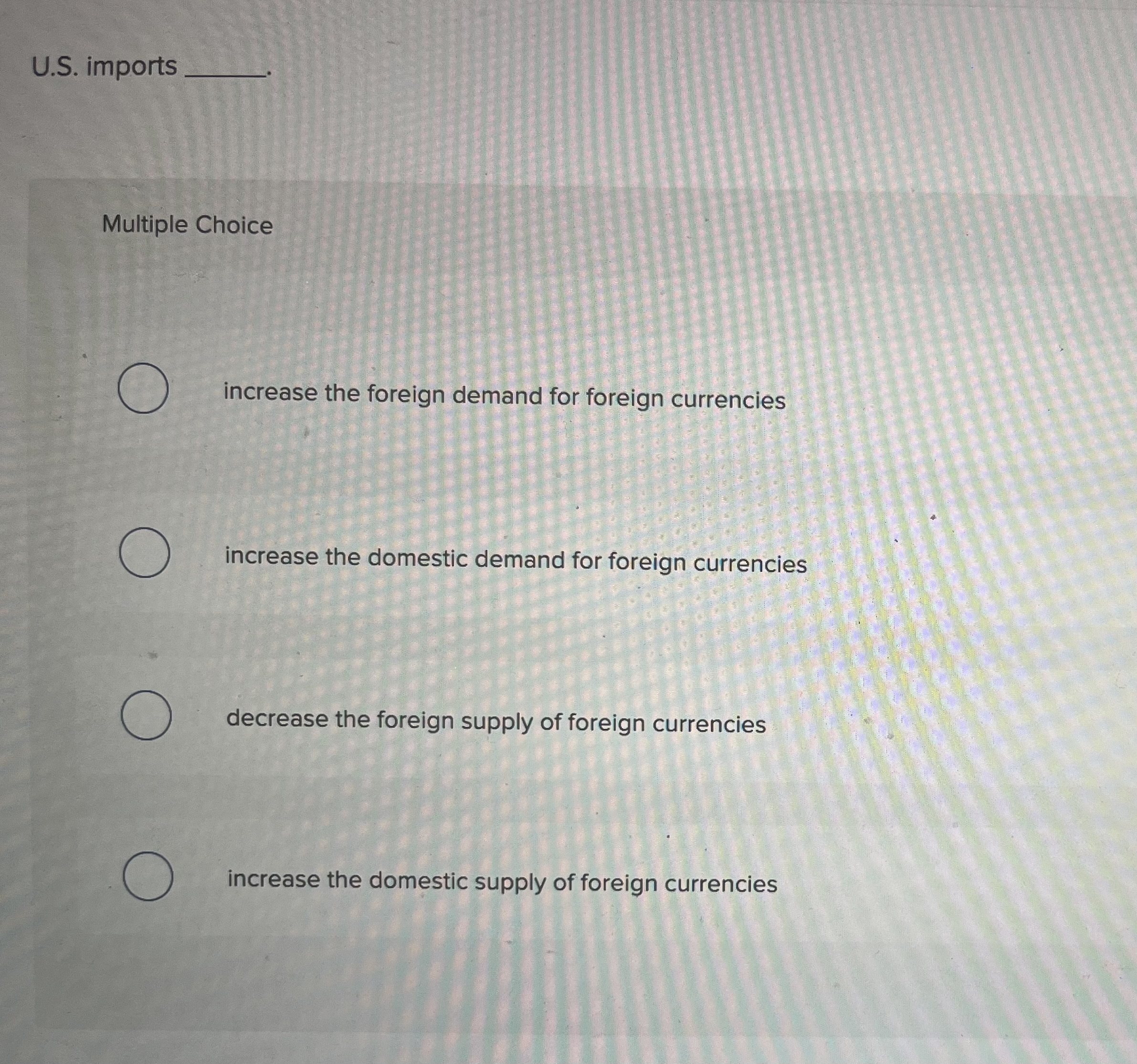 Solved U.S. imports Multiple Choice increase the foreign | Chegg.com