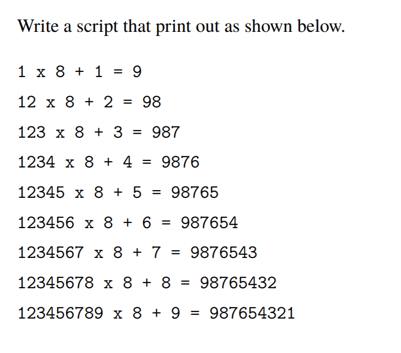 Solved Write a script that print out as shown below. 1 x 8 +