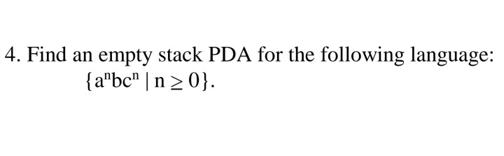 Solved 4. Find An Empty Stack PDA For The Following | Chegg.com