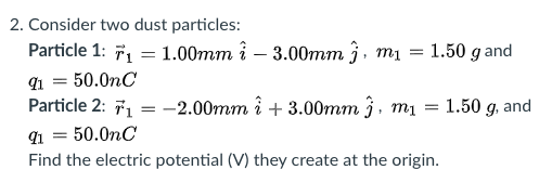 Solved 2 Consider Two Dust Particles Particle 1 71 1 0 Chegg Com