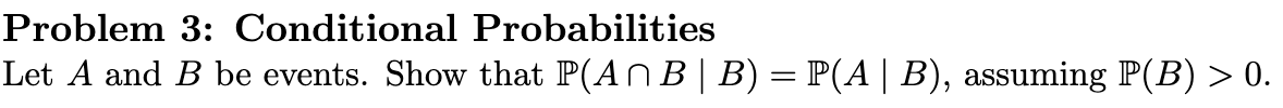 Solved Problem 3: Conditional Probabilities Let A and B be | Chegg.com