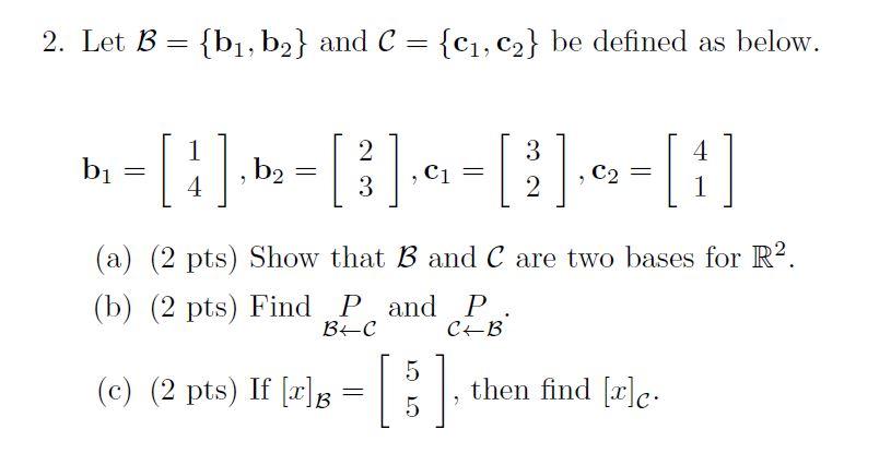 Solved 2. Let B = {bı, B2} And C = {C1, C2} Be Defined As | Chegg.com