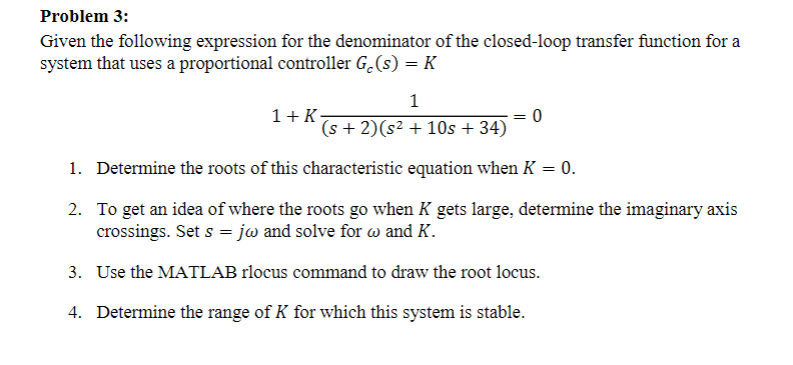 Problem 3:
Given the following expression for the denominator of the closed-loop transfer function for a system that uses a p