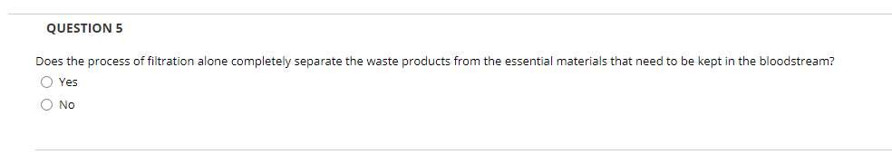 Solved QUESTION 5 Does the process of filtration alone | Chegg.com