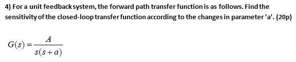 Solved 4) For a unit feedback system, the forward path | Chegg.com