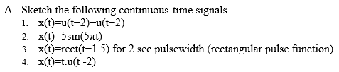Solved A. Sketch the following continuous-time signals 1. | Chegg.com